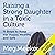 Raising a Strong Daughter in a Toxic Culture: 11 Steps to Keep Her Happy, Healthy, and Safe