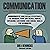 Communication: How to Communicate and Speak Effectively to Improve Your Influence, Public Speaking, Listening, and Social Skills for Beginners