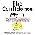The Confidence Myth: Why Women Undervalue Their Skills, and How to Get Over It