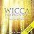 Wicca for Beginners: A Guide to Wiccan Beliefs, Rituals, Magic, and Witchcraft