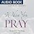 When You Pray: Scripture's Teaching on Prayer