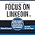 Focus on LinkedIn: Create a Personal Brand on LinkedInTM to Make More Money, Generate Leads and Find Employment: Business Professional Series, Book 7