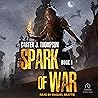Spark of War: Spark of War, Book 1 Spark of War: Spark of War, Book 1