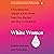 White Women: Everything You Already Know About Your Own Racism and How to Do Better