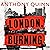 London, Burning: 'Richly pleasurable' Observer