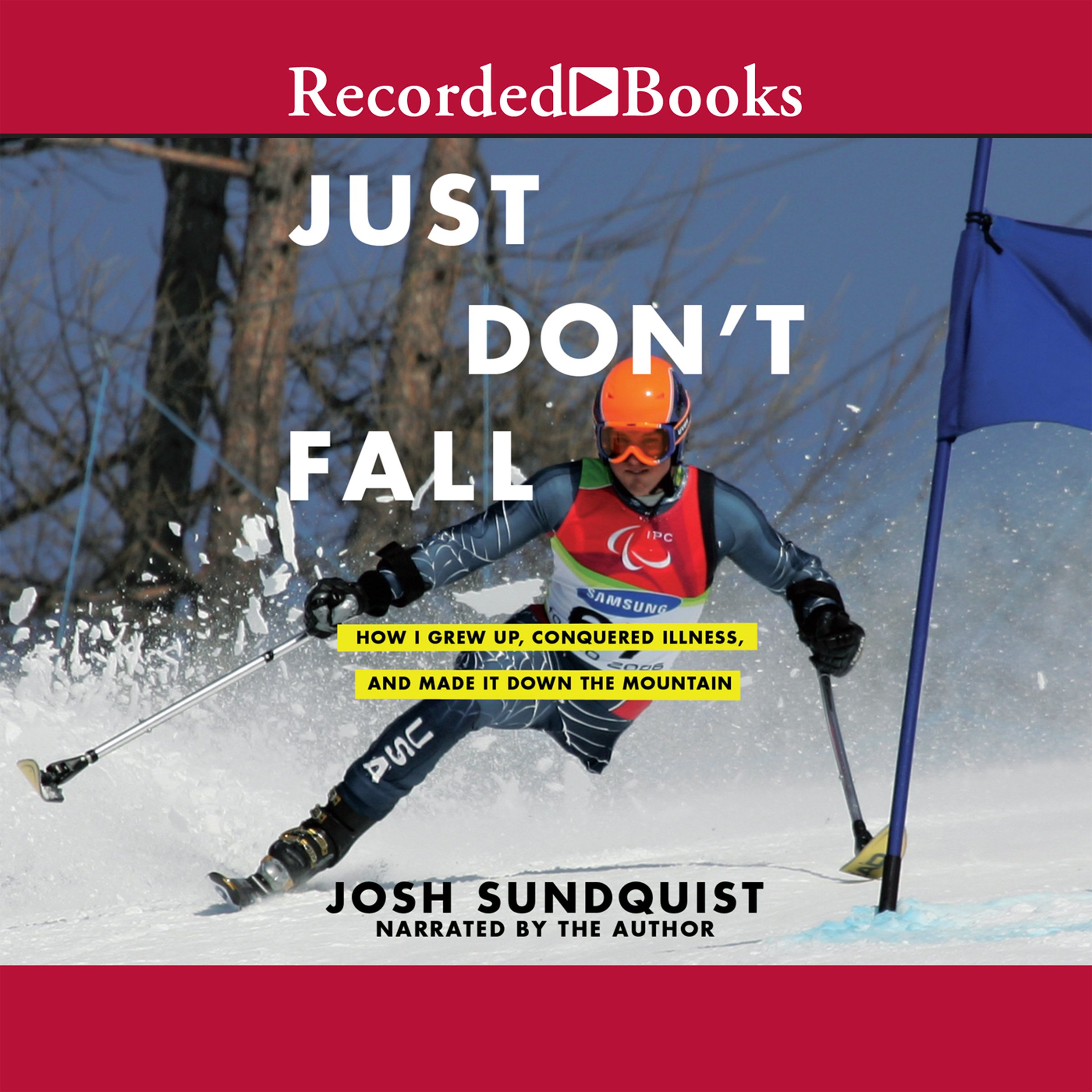 Just Don't Fall: How I Grew Up, Conquered Illness, and Made It Down the Mountain