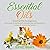 Essential Oils: Essential Oils for Beginners: Your Guide to Healing with Aromatherapy and Essential Oil Recipes for Beauty and Health