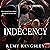 Indecency: A Dark Billionaire Romance