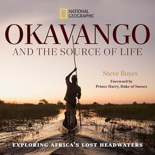 Okavango and the Source of Life: Exploring Africa's Lost Headwaters (Hardcover)