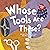 Whose Tools Are These?: A Look at Tools Workers Use - Big, Sharp, and Smooth