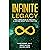 Infinite Legacy: The 7 Principles of Creating a Lasting Impact With Your Life