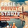 Freie Privatstädte [Free Private Cities]: Mehr Wettbewerb im wichtigsten Markt der Welt [More Competition in the World’s Most Important Market]