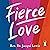Fierce Love: A Bold Path to Ferocious Courage and Healing Kindness