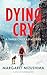 Dying Cry by Margaret Mizushima Dying Cry by Margaret Mizushima