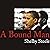 A Bound Man: Why We Are Excited About Obama and Why He Can't Win