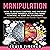 Manipulation: How to Regain Control and Prevent Emotional Manipulation and Mind Control in Your Relationships: (Manipulation, Persuasion and Human Psychology)