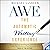 The Automatic Writing Experience (AWE): How to Turn Your Journaling into Channeling to Get Unstuck, Find Direction, and Live Your Greatest Life!