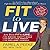 Fit to Live: 5 Steps to a Lean, Strong, Fearless You