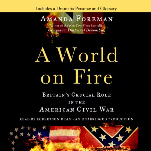 A World on Fire: Britain's Crucial Role in the American Civil War