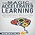 The Magic of Accelerated Learning: Discover Strategies for Effective Learning, Improved Memorization, Sharpened Focus and Become an Expert in Any Skill You Want