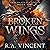 Broken Wings: Broken Legacy, Book 1