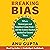 Breaking Bias: Where Stereotypes and Prejudices Come From—and the Science-Backed Method to Unravel Them