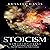 Stoicism: How to Implement Stoic Philosophies and Teachings That Will Improve Your Daily Existence
