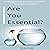Are You Essential?: Simple Secrets to Unlocking Your True Potential, Releasing the Past & Tapping into Your Passion & Purpose!