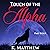 Touch of the Alpha: Part Four