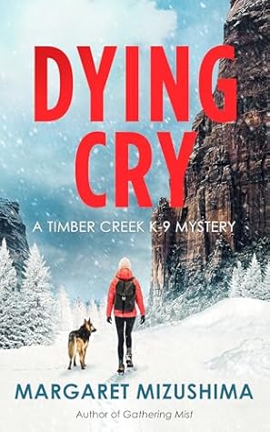 Dying Cry (Timber Creek K-9 Mystery, #10)
