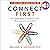 Connect First: 52 Simple Ways to Ignite Success, Meaning, and Joy at Work