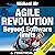 Agile Project Management: Agile Revolution, Beyond Software Limits: A Practical Guide to Implementing Agile Outside Software Development (Agile Business Leadership, Book 4)