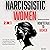 Narcissistic Women: Unmaski...