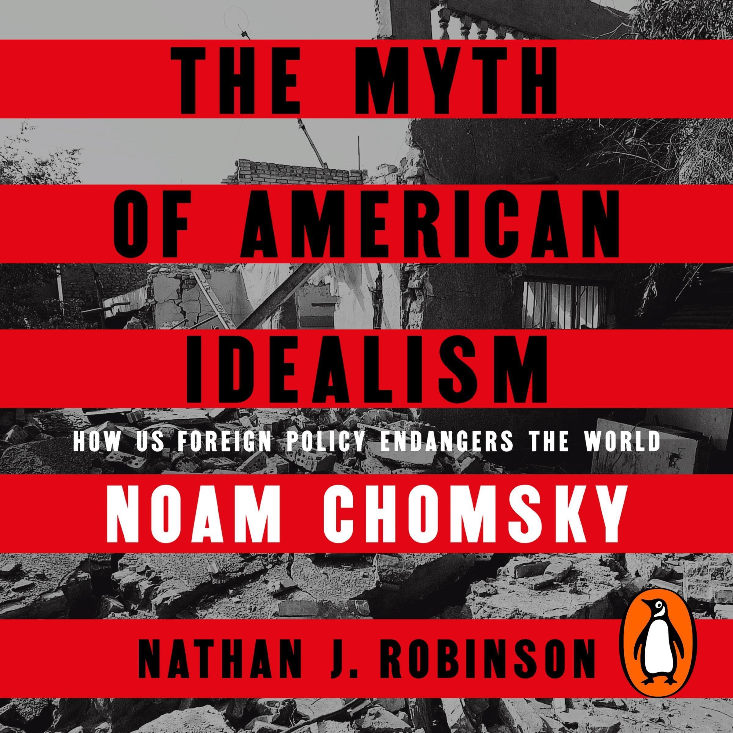 The Myth of American Idealism: How U.S. Foreign Policy Endangers the World