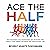 Ace the Half: Run Your Best Half Marathon, Get in Shape, and Finally Tick “Finish the Race” Off Your Bucket List