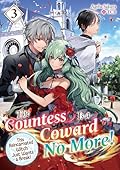 The Countess Is a Coward No More! This Reincarnated Witch Just Wants a Break Volume 3