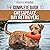 The Complete Guide to Chesapeake Bay Retrievers: Training, Socializing, Feeding, Exercising, Caring for, and Loving Your New Chessie Puppy