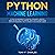 Python Machine Learning: Python for Beginners to Learn New Techniques: Complete Guide for Data Analytics: Exercise Tricks & Tips to Learn Faster Computer Programming: How to Master Python for Data Science
