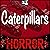Caterpillars: A Tale of Terror