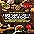 DASH Diet Cookbook: Decrease Blood Pressure Naturally with Delicious Everyday Recipes