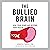 The Bullied Brain: Heal Your Scars and Restore Your Health