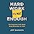 Hard Work Is Not Enough: The Surprising Truth About Being Believable at Work