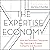 The Expertise Economy: How the Smartest Companies Use Learning to Engage, Compete, and Succeed