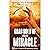 Grab Hold Of Your Miracle: 10 Keys To Experiencing Supernatural Miracles
