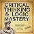 Critical Thinking & Logic Mastery: 3 Books In 1: How to Make Smarter Decisions, Conquer Logical Fallacies, and Sharpen Your Thinking