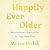 Happily Ever Older: Revolutionary Approaches to Long-Term Care
