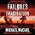Failures of Imagination: The Deadliest Threats to Our Homeland - and How to Thwart Them