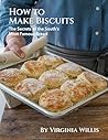 How to Make Biscuits : The Secrets of the South's Most Famous Bread