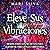 Eleve sus vibraciones [Raise Your Vibes]: Desvelando los secretos para elevar su frecuencia vibratoria (Percepción Extrasensorial)