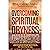 Overcoming Spiritual Dryness: Overcoming and Finding Refreshment in Times of Spiritual Dryness, When It Seems That God is Too Far Away.